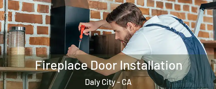  Fireplace Door Installation Daly City - CA