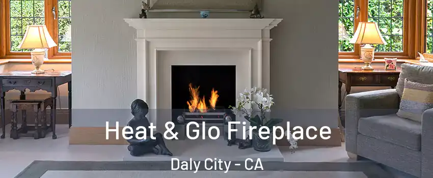  Heat & Glo Fireplace Daly City - CA